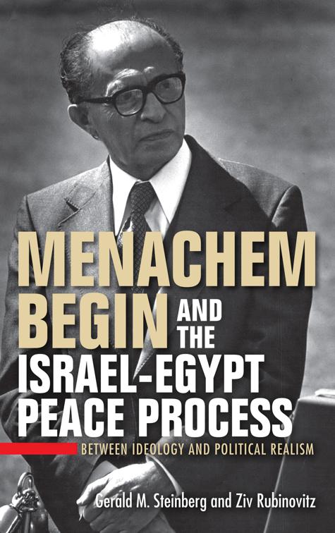 This image is the cover for the book Menachem Begin and the Israel-Egypt Peace Process