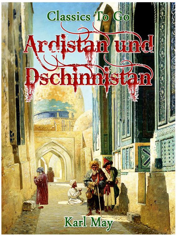 Ardistan und Dschinnistan. 1. Band, Classics To Go