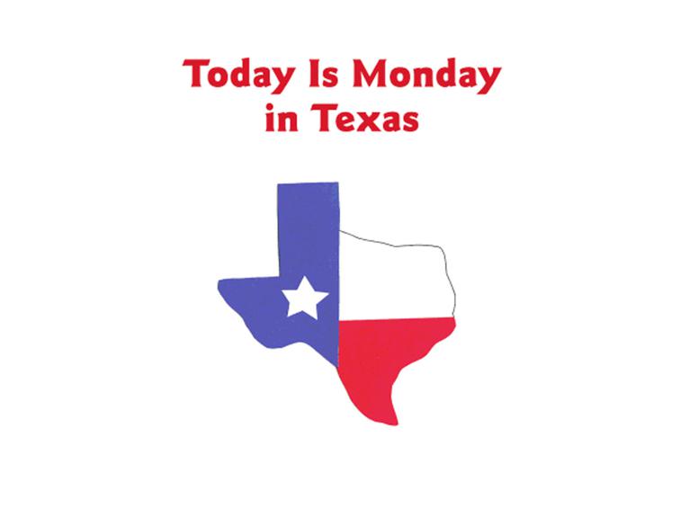 Today Is Monday in Texas, Today Is Monday