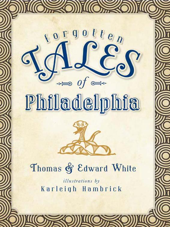 Forgotten Tales of Philadelphia, Forgotten Tales