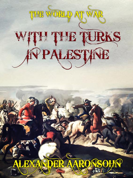 With the Turks in Palestine, The World At War