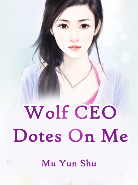 This image is the cover for the book Wolf CEO Dotes On Me, Volume 1