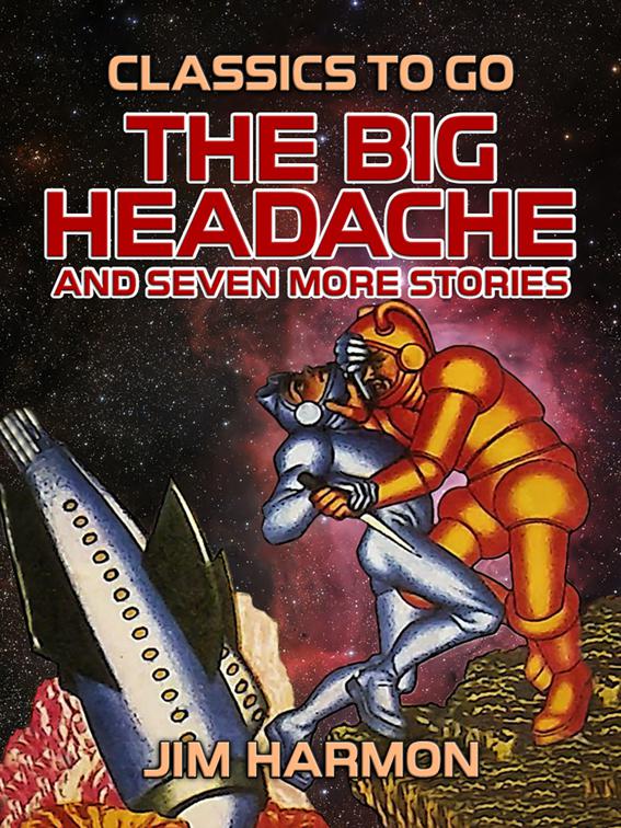 The Big Headache and seven more stories, Classics To Go