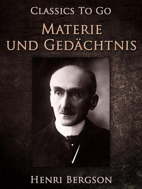 Materie und Gedächtnis, Classics To Go