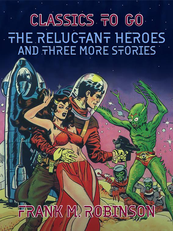 The Reluctant Heroes and Three More Stories, Classics To Go