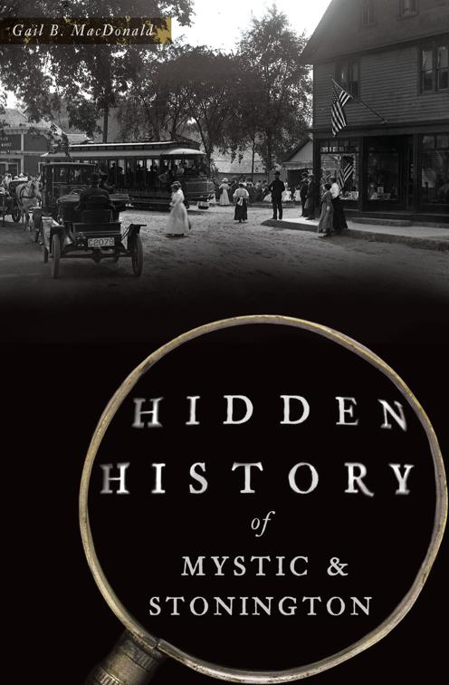 Hidden History of Mystic &amp; Stonington, Hidden History