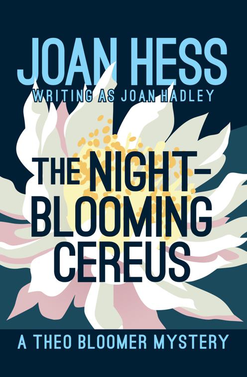 Night-Blooming Cereus, The Theo Bloomer Mysteries