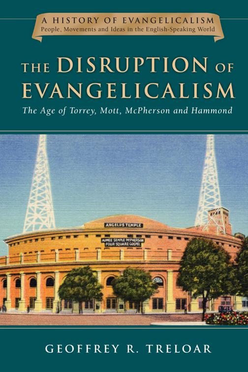 The Disruption of Evangelicalism, History of Evangelicalism Series