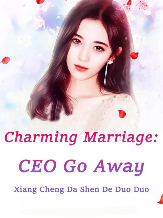 Charming Marriage: CEO Go Away, Volume 1