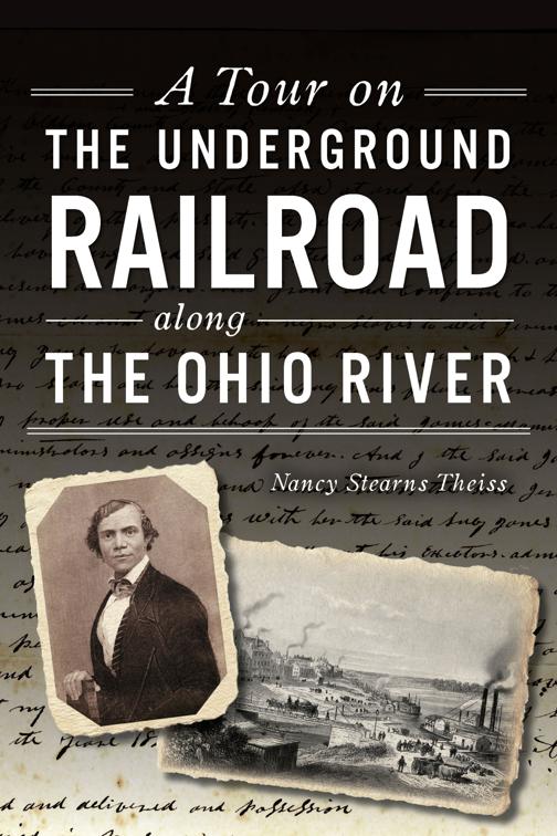 A Tour on the Underground Railroad along the Ohio River, History &amp; Guide