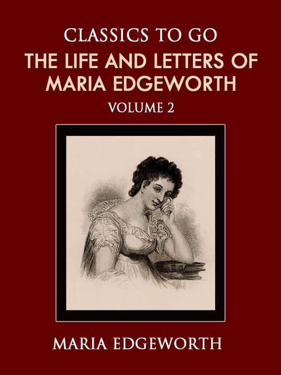 The Life and Letters of Maria Edgeworth Volume 2, Classics To Go