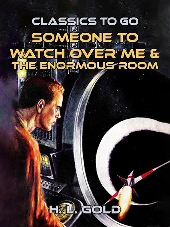 Someone to Watch Over Me &amp; The Enormous Room, Classics To Go