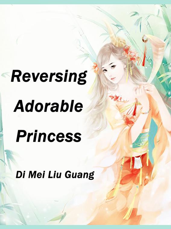 This image is the cover for the book Reversing Adorable Princess, Volume 2