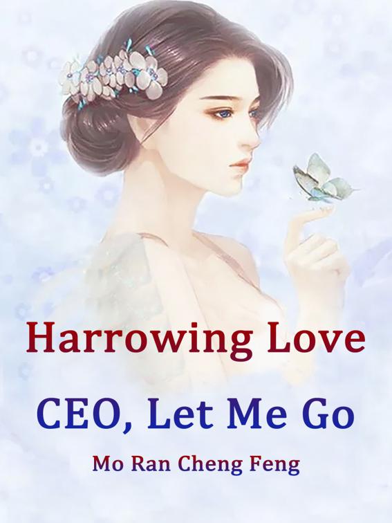 Harrowing Love: CEO, Let Me Go, Volume 2
