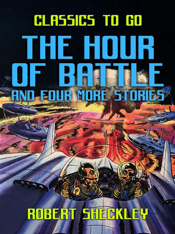 The Hour of Battle and four more stories, Classics To Go