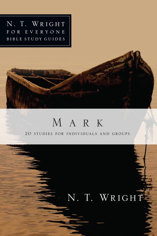 Mark, N. T. Wright for Everyone Bible Study Guides