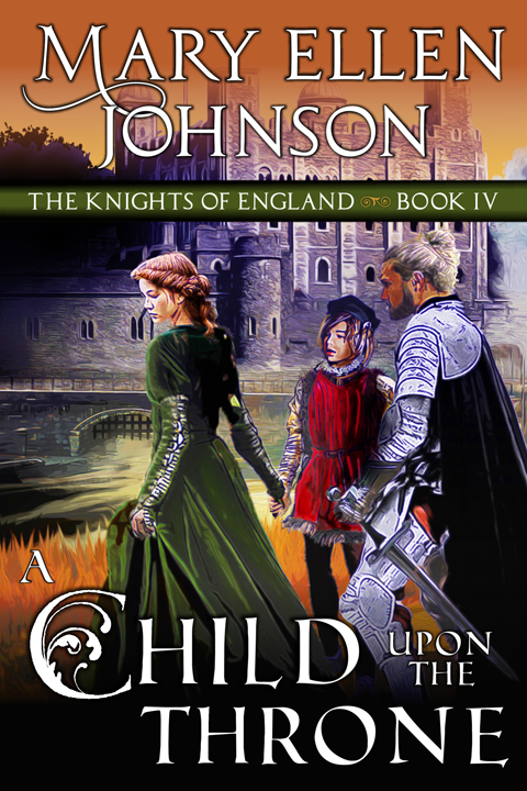 A Child Upon the Throne (The Knights of England Series, Book 4), The Knights of England Series