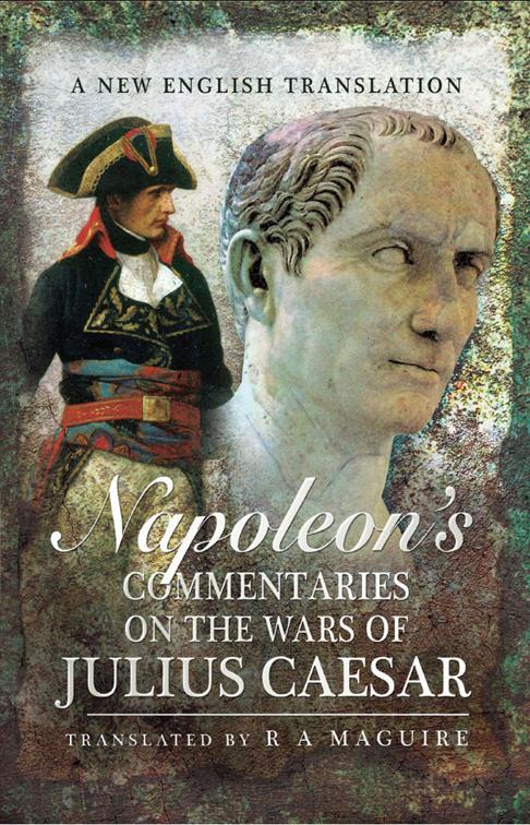 Napoleon&#x27;s Commentaries on the Wars of Julius Caesar
