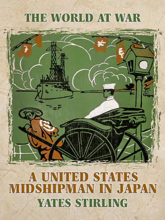 A United States Midshipman in Japan, The World At War