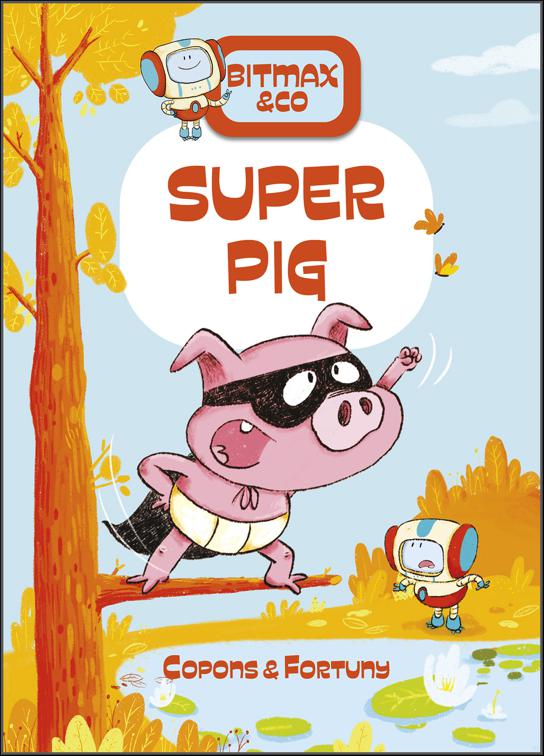 Super Pig, Bitmax &amp; Co