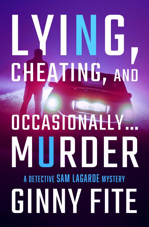 Lying, Cheating, and Occasionally . . . Murder, The Detective Sam Lagarde Mysteries