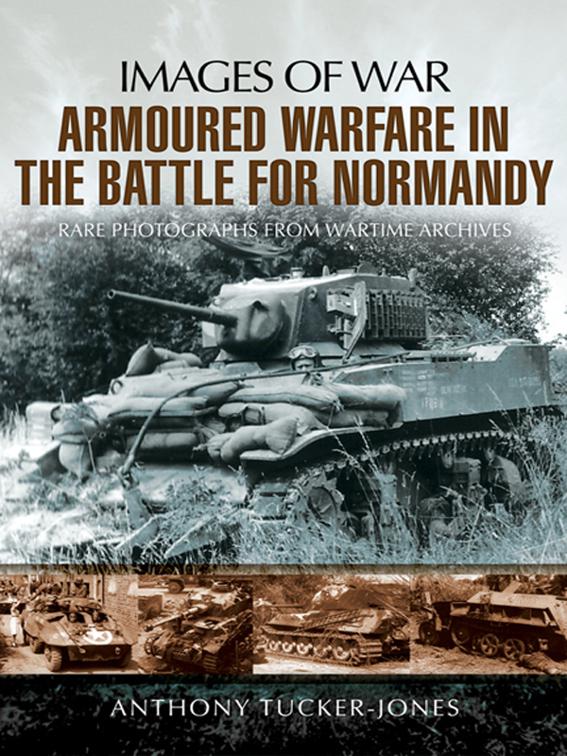 Armoured Warfare in the Battle for Normandy, Images of War