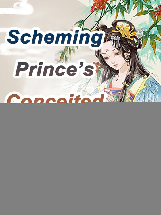 This image is the cover for the book Scheming Prince’s Conceited Consort, Volume 5