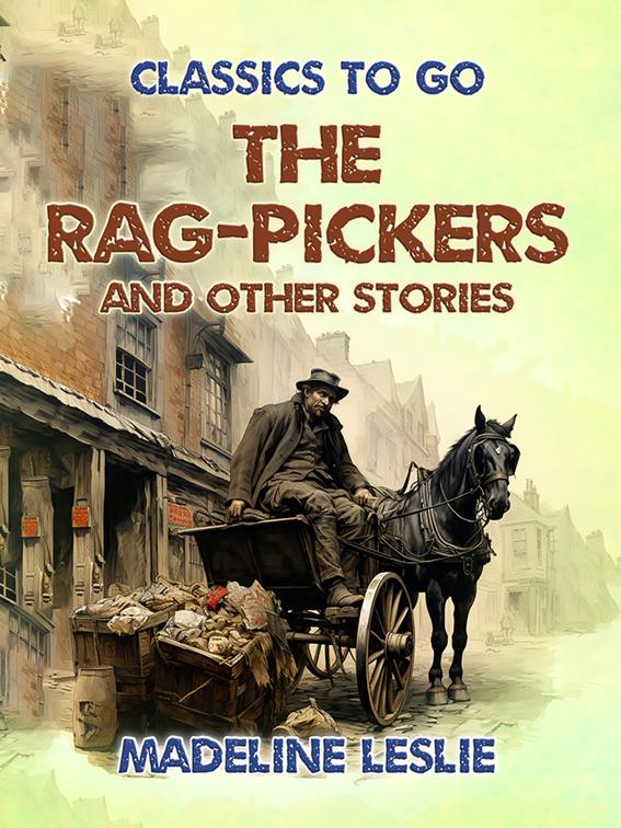 The Rag-Pickers and Other Stories, Classics To Go
