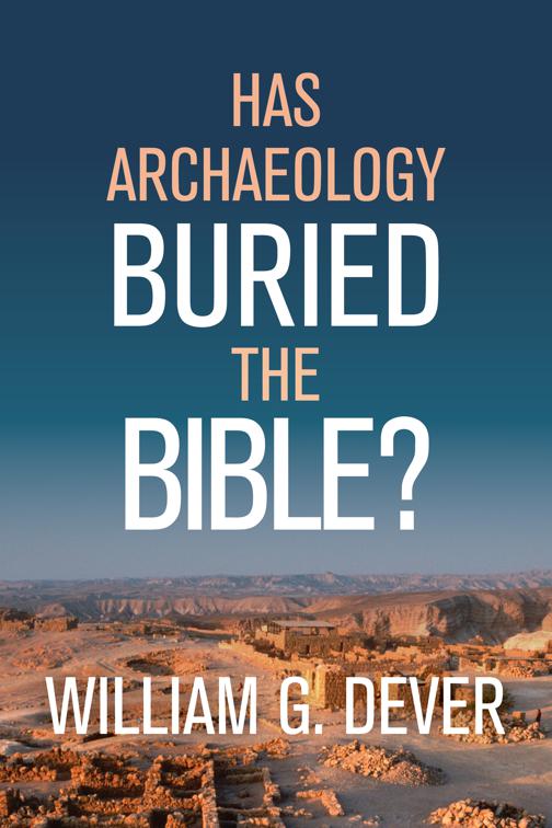 Has Archaeology Buried the Bible?