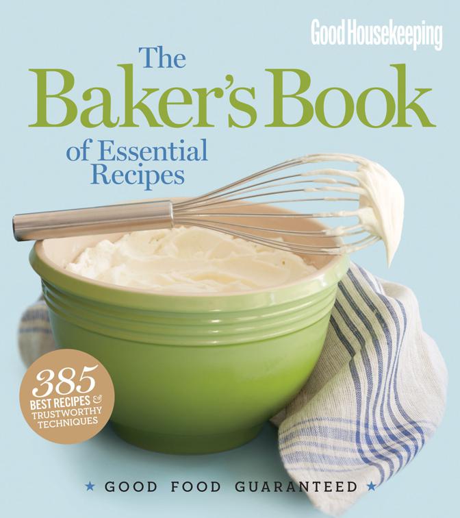 Good Housekeeping: The Baker&#x27;s Book of Essential Recipes