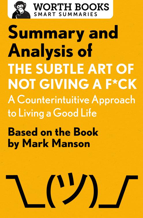 Summary and Analysis of The Subtle Art of Not Giving a F*ck: A Counterintuitive Approach to Living a Good Life, Smart Summaries