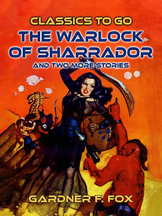 The Warlock of Sharrador and two more stories, Classics To Go