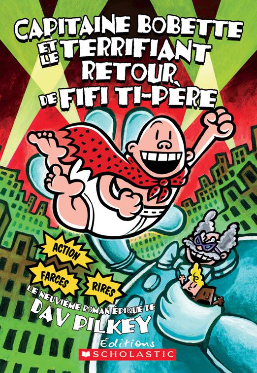This image is the cover for the book Captain Underpants and the Terrifying Return of Tippy Tinkletrousers, Capitaine Bobette