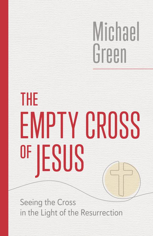 The Empty Cross of Jesus, The Eerdmans Michael Green Collection (EMGC)