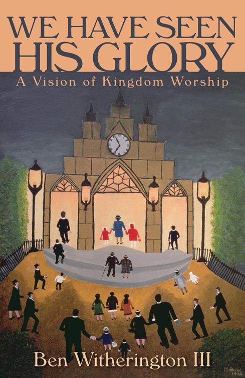 We Have Seen His Glory, The Calvin Institute of Christian Worship Liturgical Studies (CICW)