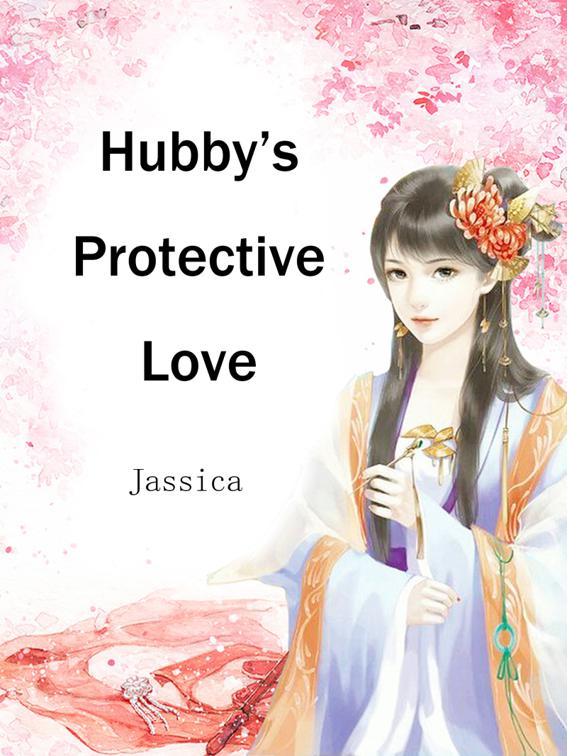Hubby’s Protective Love, Volume 1
