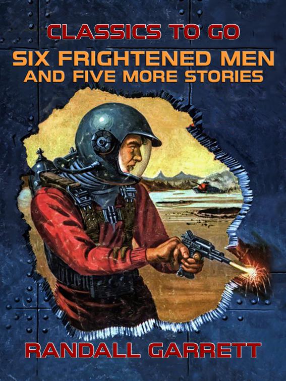 Six Frightened Men and five more stories, Classics To Go