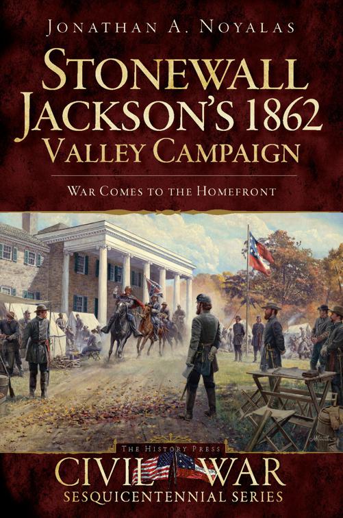 Stonewall Jackson&#x27;s 1862 Valley Campaign, Civil War Sesquicentennial Series