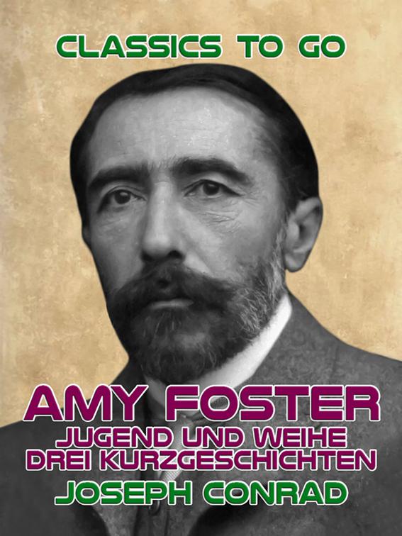 Amy Foster, Jugend und Weihe Drei Kurzgeschichten, Classics To Go