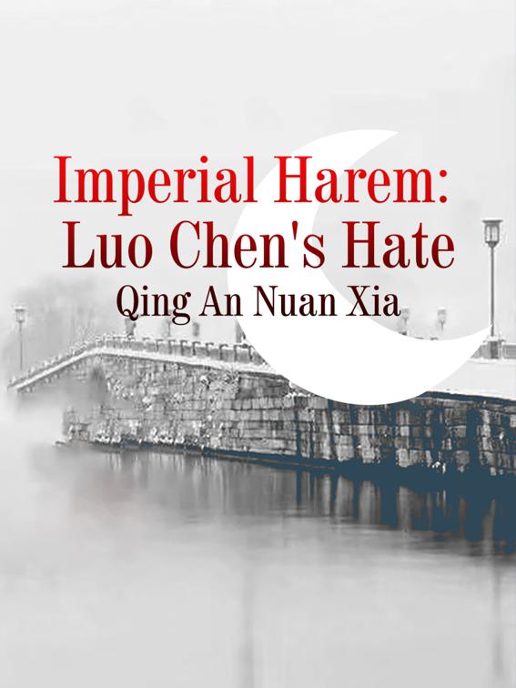 Imperial Harem: Luo Chen&#x27;s Hate, Volume 2