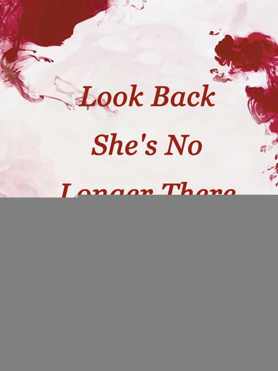This image is the cover for the book Look Back, She's No Longer There, Volume 1