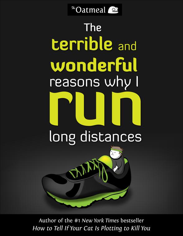 Terrible and Wonderful Reasons Why I Run Long Distances, The Oatmeal