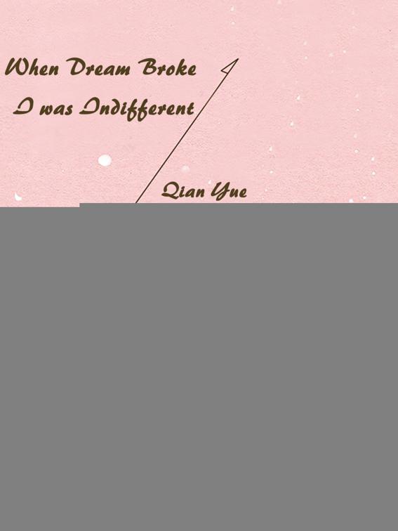 When Dream Broke, I was Indifferent, Volume 1