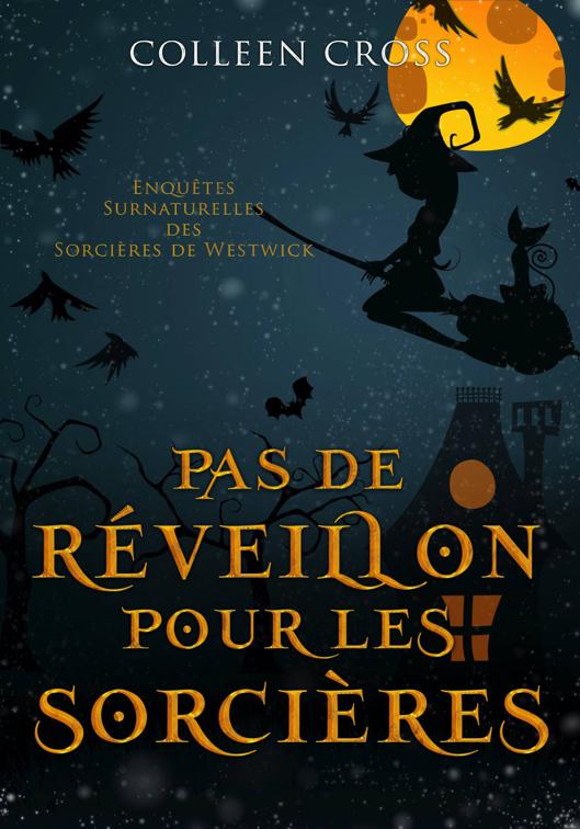 Pas de réveillon pour les sorcières, Les Petites Enquêtes Surnaturelles des Sorcières de Westwick