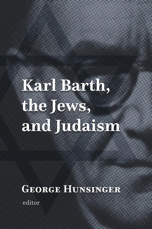 This image is the cover for the book Karl Barth, the Jews, and Judaism