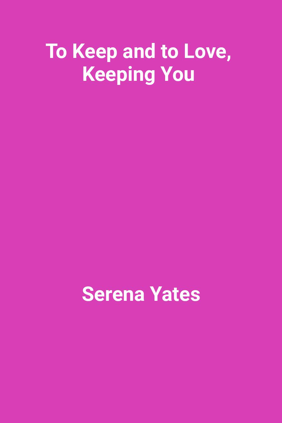 This image is the cover for the book To Keep and to Love, Keeping You