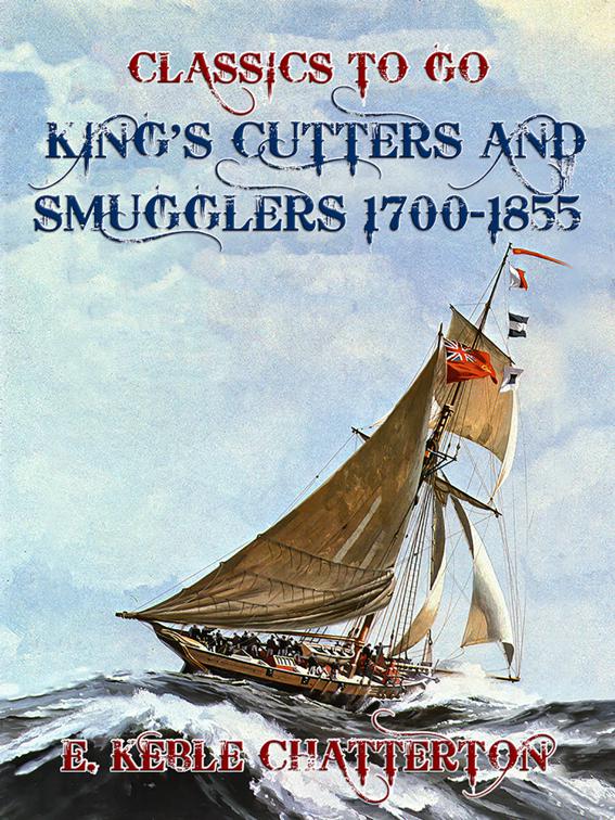 King&#x27;s Cutters and Smugglers 1700-1855, Classics To Go