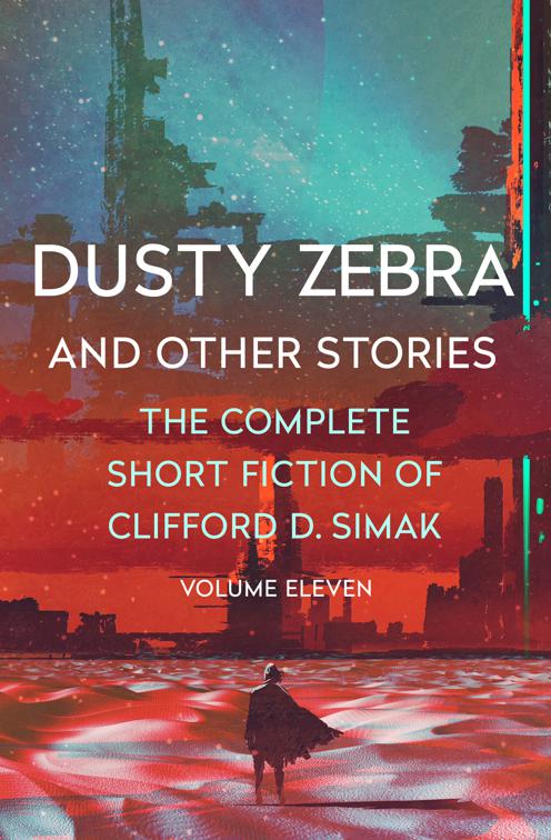 Dusty Zebra, The Complete Short Fiction of Clifford D. Simak