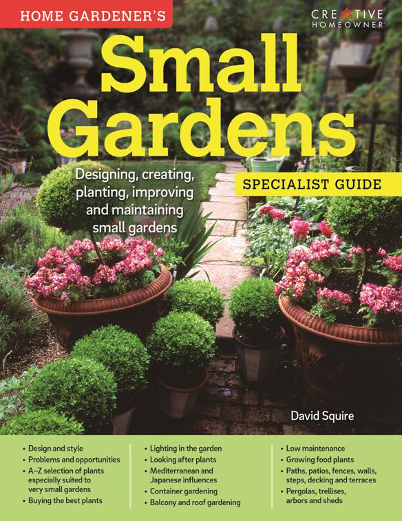 Small Gardens: Specialist Guide, Home Gardener&#x27;s