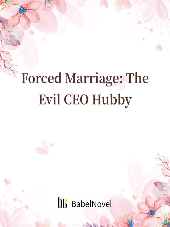 Forced Marriage: The Evil CEO Hubby, Volume 4